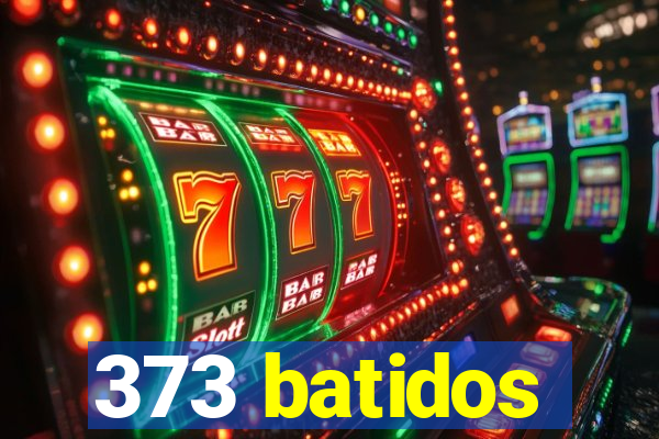 373 batidos